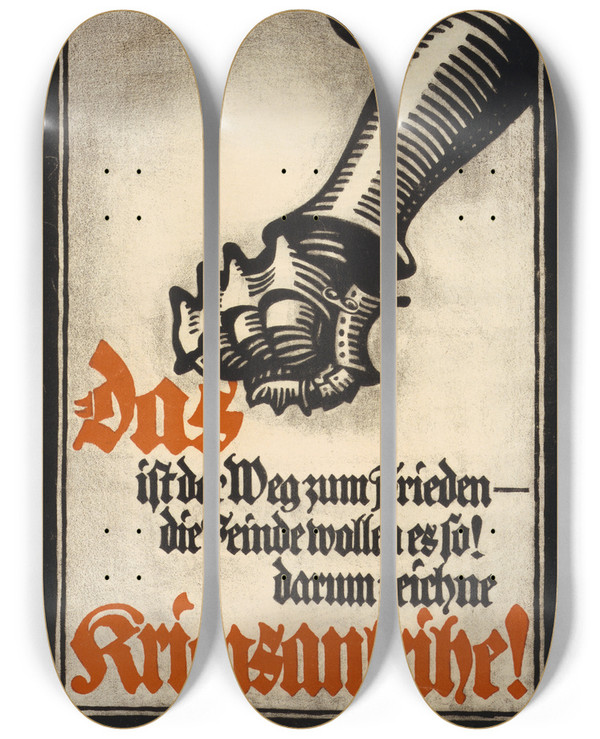 Triptych art skateboard deck of Lucian Bernhard Das Ist Der Weg Zum Frieden Die Feinde Wollen Es So Darum Zeichne Kriegsanleihe by Lucian Bernhard (1883-1972)