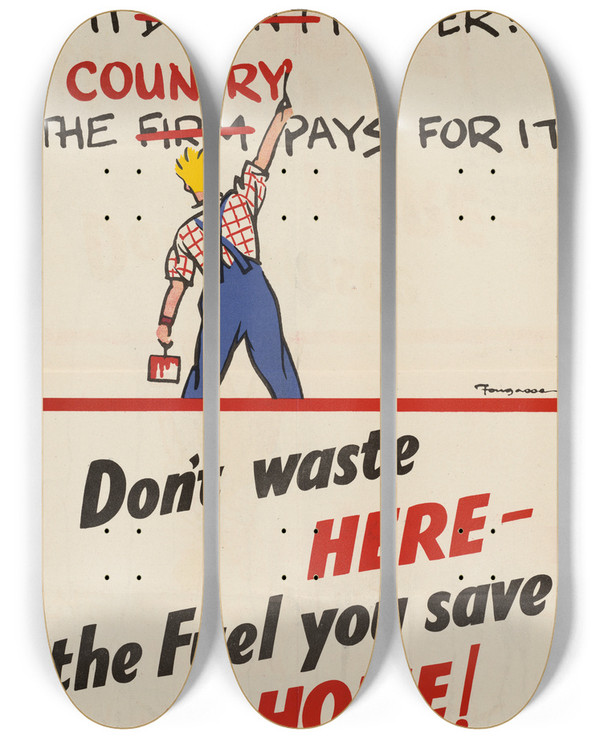 Triptych art skateboard deck of Cyril Kenneth Bird Fougasse  Dont Waste Here The Fuel You Save At Home by Cyril Kenneth Bird (Fougasse) (1887-1965)