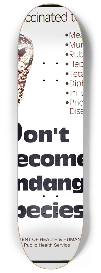 Centers for Disease Control and Prevention - Dont become an endangered species 8.25 inch art skate deck