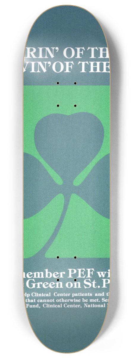 National Institutes of Health - The wearin of the green, the givin of the green 8.25 inch art skate deck