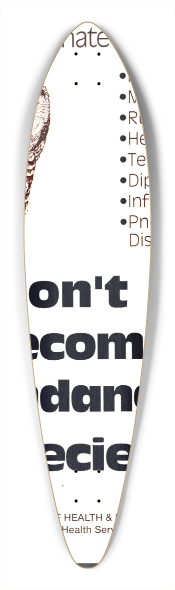Centers for Disease Control and Prevention - Dont become an endangered species 39.3 inch art pintail longboard deck