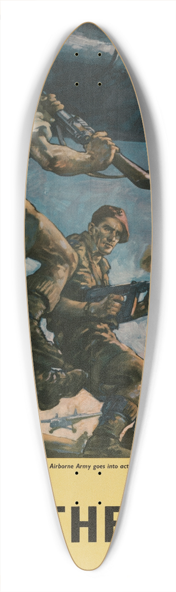 Leslie Oliphant - Britains New Airborne Army Goes into Action in Europe  Back Them Up! 39.3 inch art pintail longboard deck