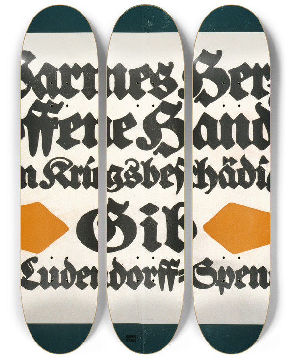 Triptych art skateboard deck of Lucian Bernhard Warmes Herz Offene Hand Unsern Kriegsbeschdigten Gib Zur Ludendorffspende by Lucian Bernhard (1883-1972)
