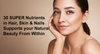 30 Super Nutrients in Hair, Skin & Nails Supports Your Natural Beauty Within