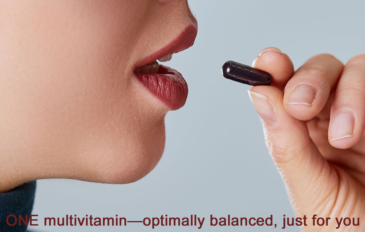 Take ONE multivitamin—optimally balanced, just for you. Take ONE multivitamin—optimally balanced, just for you.
