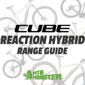 Cube Reaction Hybrid Range Guide - MTB Monster