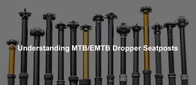 Understanding MTB/EMTB Dropper Seatposts