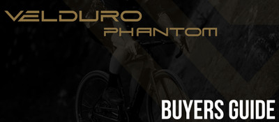 Velduro Phantom S & X | Buyers Guide |  Differences and Comparison