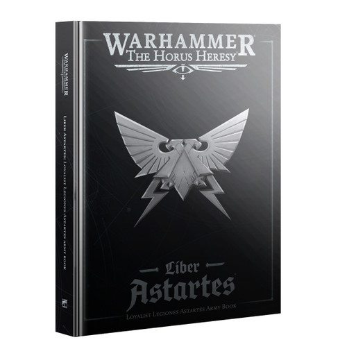 WARHAMMER THE HORUS HERESY - LIBER ASTARTES: LOYALIST LEGIONES ASTARTES ARMY BOOK