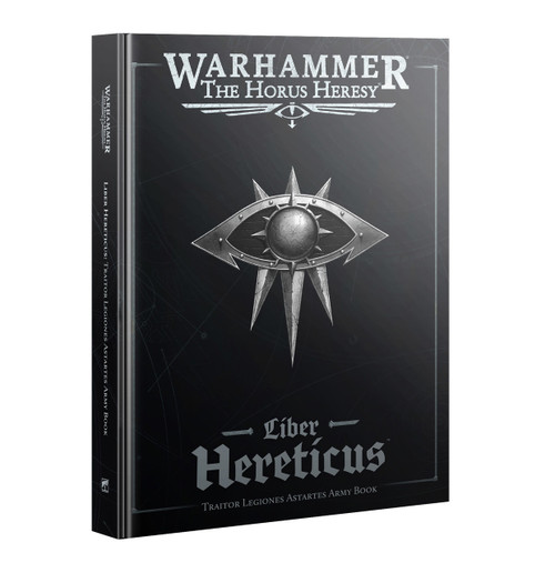 WARHAMMER THE HORUS HERESY - LIBER HERETICUS: TRAITOR LEGIONES ASTARTES ARMY BOOK