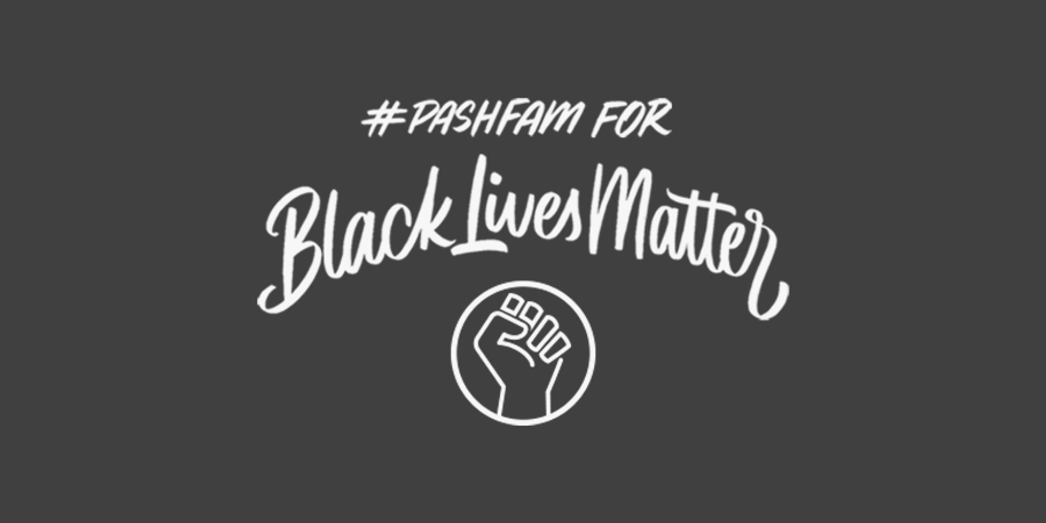 #PashFam for Black Lives Matter