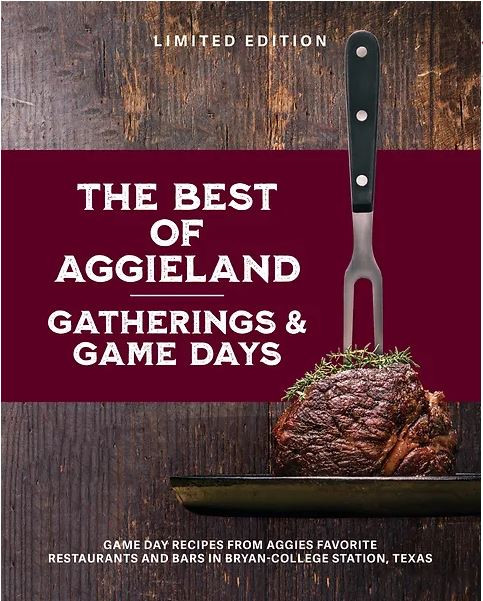 Cover of “The Best of Aggieland Gatherings & Game Days” limited edition cookbook by Tamar Elkeles featuring a steak and fork on a rustic wood background, focused on Texas A&M Aggies game day recipes.