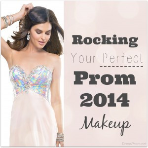 Rocking Your Perfect Prom 2014 Makeup