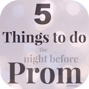 5 Things to do the Night before Prom