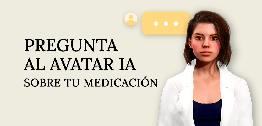 Pregunta sobre tu medicación a nuestro Avatar IA
