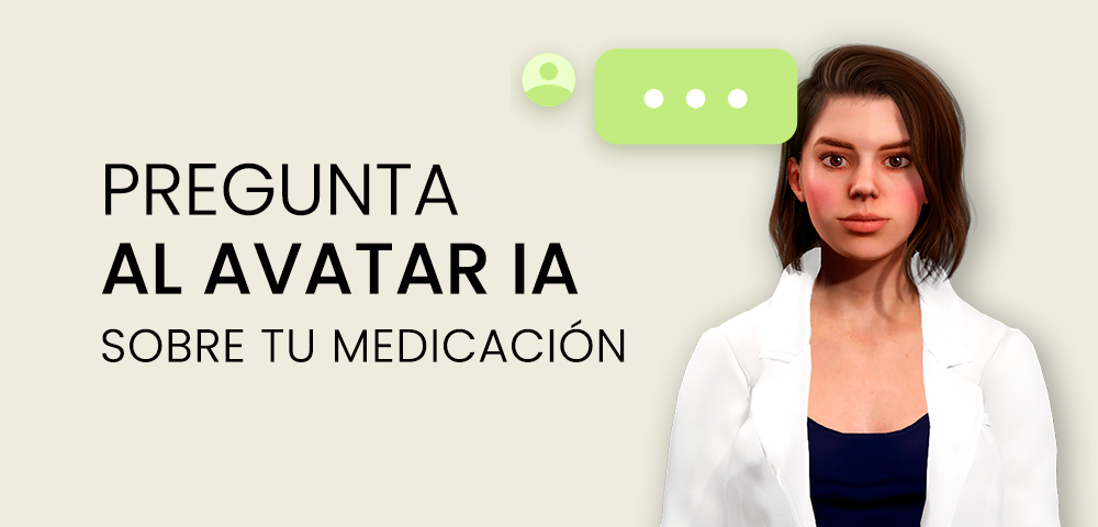 Pregunta sobre tu medicación a nuestro Avatar IA
