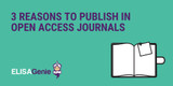 3 Reasons to Publish in Open Access Journals