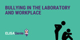 Bullying in the Laboratory and workplace