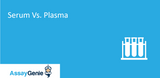 Serum vs. Plasma: A Deep Dive into Their Molecular Makeup and Implications for ELISA