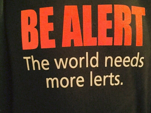 Be alert the world needs more lerts T-Shirt