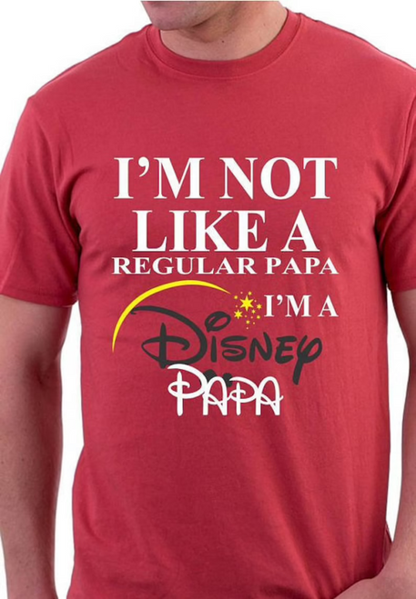 I'm Not Like A Regular Papa, I'm A Disney Papa T-shirt