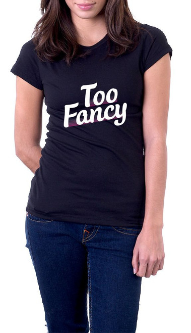 Too Fancy T-Shirt
