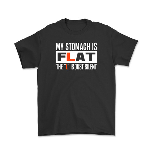 My Stomach is Flat The "L" is Just Silent T-Shirt