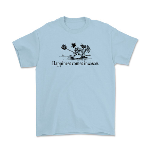 Happiness Comes in Waves, Beach T-Shirt