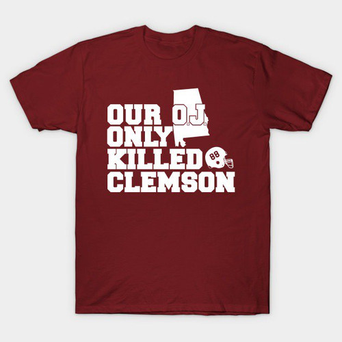 Our OJ Only Killed Clemson Shirt Our OJ Only Killed Clemson Shirt