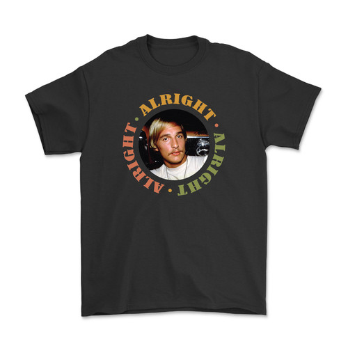 Matthew McConaughey Alright Alright Alright T-Shirt