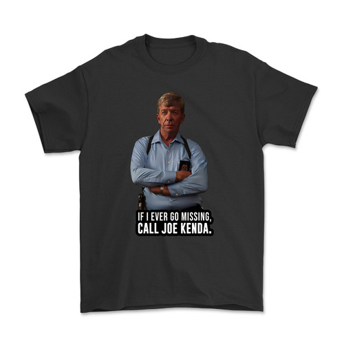 Joe Kenda Shirt If I Ever Go Missing Call Joe Kenda
