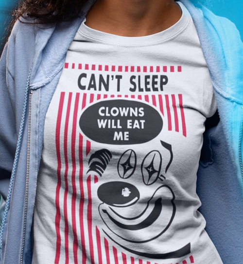 Can't Sleep Clowns will Eat Me Shirt