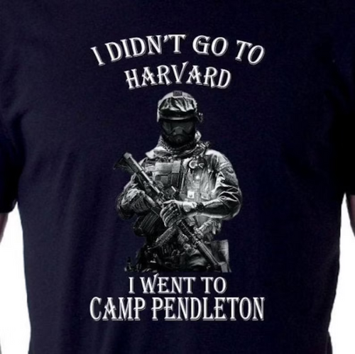 I didn't go to Harvard I went to Camp Pendleton T-shirt