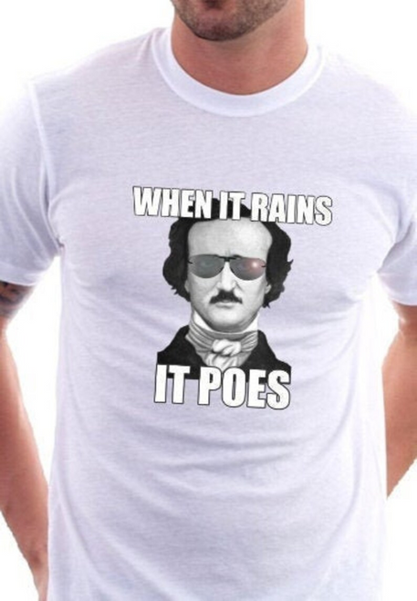 EDGAR ALLAN POE When It Rains It Poes T-shirt