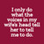 I Only Do What The Voices in My Wife's Head Tell Her to Tell Me to Do Shirt