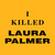 I Killed Laura Palmer Shirt Twin Peaks Shirt
