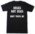 Drugs not Hugs T-shirt.