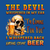 The Devil Whispered in My Ear, "I'm Coming for You", I Whispered Back "Bring Some Beer" T-Shirt