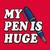 My Pen Is Huge T-Shirt