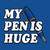 My Pen Is Huge T-Shirt