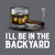 I'll Be in the Backyard, Whiskey and Cigar T-Shirt