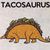 Tacosaurus T-Shirt
