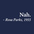Nah - Rosa Parks T-Shirt