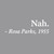 Nah - Rosa Parks T-Shirt