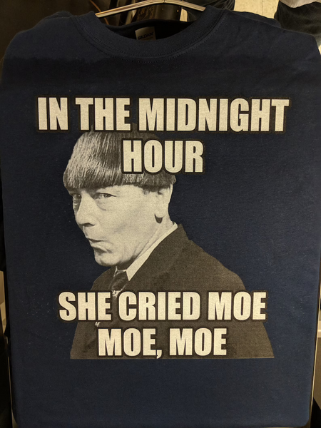 In the midnight hour She Cried Moe Moe Moe Shirt