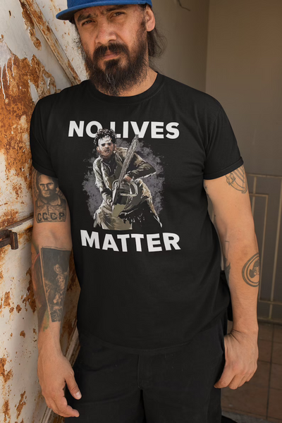 No Lives Matter Shirt The Texas Chain Saw Massacre T-shirt