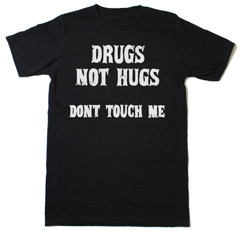 Drugs not Hugs T-shirt.