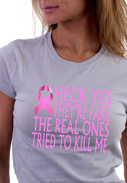 Heck Yes They're Fake The Real Ones Tried To Kill Me T-shirt