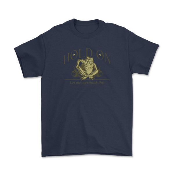 Hold On, Let Me Otherthink This T-Shirt