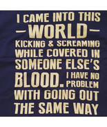 "I Came Into This World..." T-Shirt